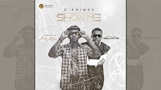 D&#39;Prince ft. Small Doctor - Show Me. Produced by Don Jazzy