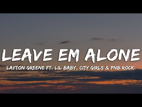 Quality Control, Layton Greene, Lil Baby - Leave Em Alone (Lyrics) ft. City Girls, PnB Rock