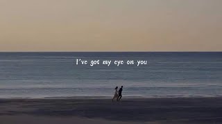 I&#39;ve got my eye on you (sped up ) Lyrics