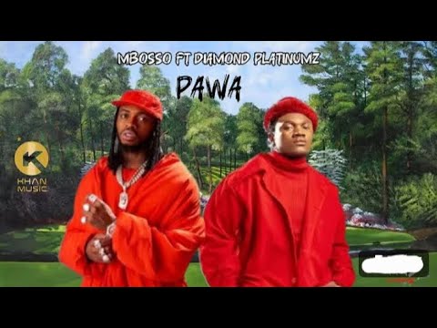 MBOSSO FT DIAMOND PLATNUMZ--PAWA (OFFICIAL MUSIC VIDEO)