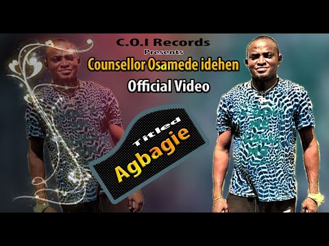 Counsellor Osamede idehen Official Video (Agbagie) Latest