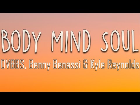 DVBBS, Benny Benassi, Kyle Reynolds - Body Mind Soul (Lyrics) |You touch my body Set fire to my mind