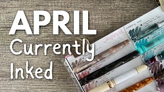 APRIL #currentlyinked // Leonardo, Laban, Esterbrook, Pilot, Waterman, Platinum, TWSBI to name a few