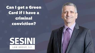Can I get a Green Card if I have a criminal conviction?