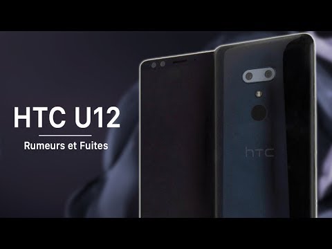 HTC U12 – Rumeurs et Fuites