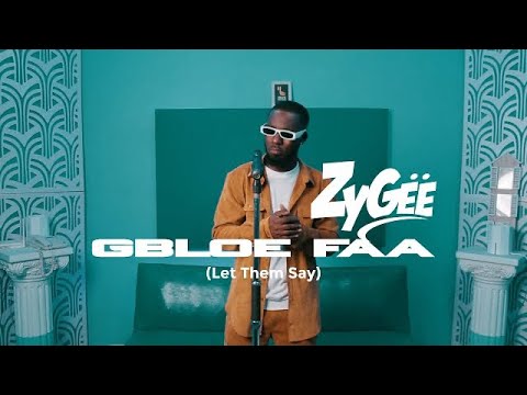 ZyGee - Gbloe Faa (Let Them Say) [Performance Video]