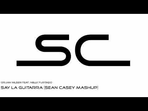 Orjan Nilsen feat. Nelly Furtado - Say La Guitarra (Sean Casey MashUp)