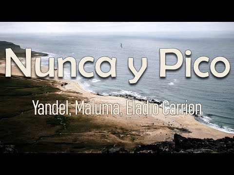 Yandel, Maluma, Eladio Carrión - Nunca Y Pico (Letra) | Lo que nеcesito Es que te quеdes solo un