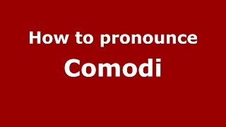 How to pronounce Comodi