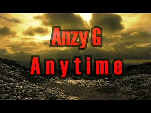Anzy G - Anytime (Audio Lyrics)