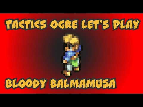 Tactics Ogre PSP Let's Play Part 11: Bloody Balmamusa #1