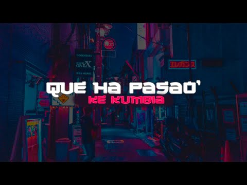 Ke Kumbia - Que Ha Pasao' (Video Oficial)