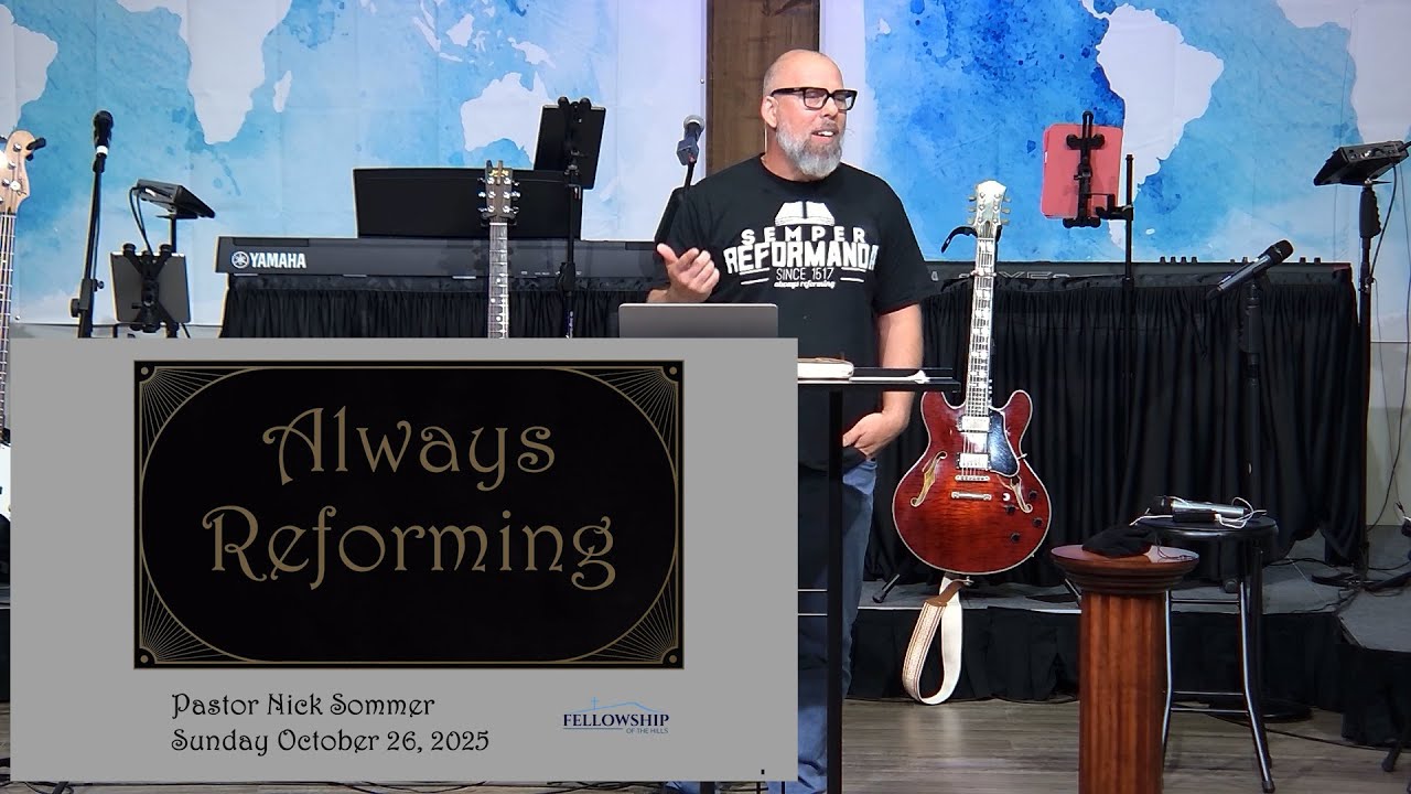 10/26 - Pastor Nick Sommer - Always Reforming