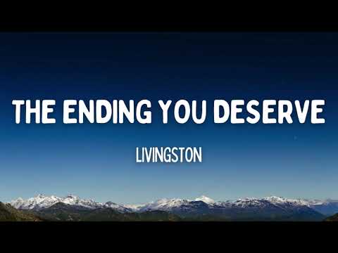 Livingston - The Ending You Deserve (Lyrics)