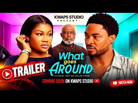 WHAT GOES AROUND official trailer |Qwasi Blay, Sandra Ababio, Don King AFRICAN NOLLYWOOD MOVIE