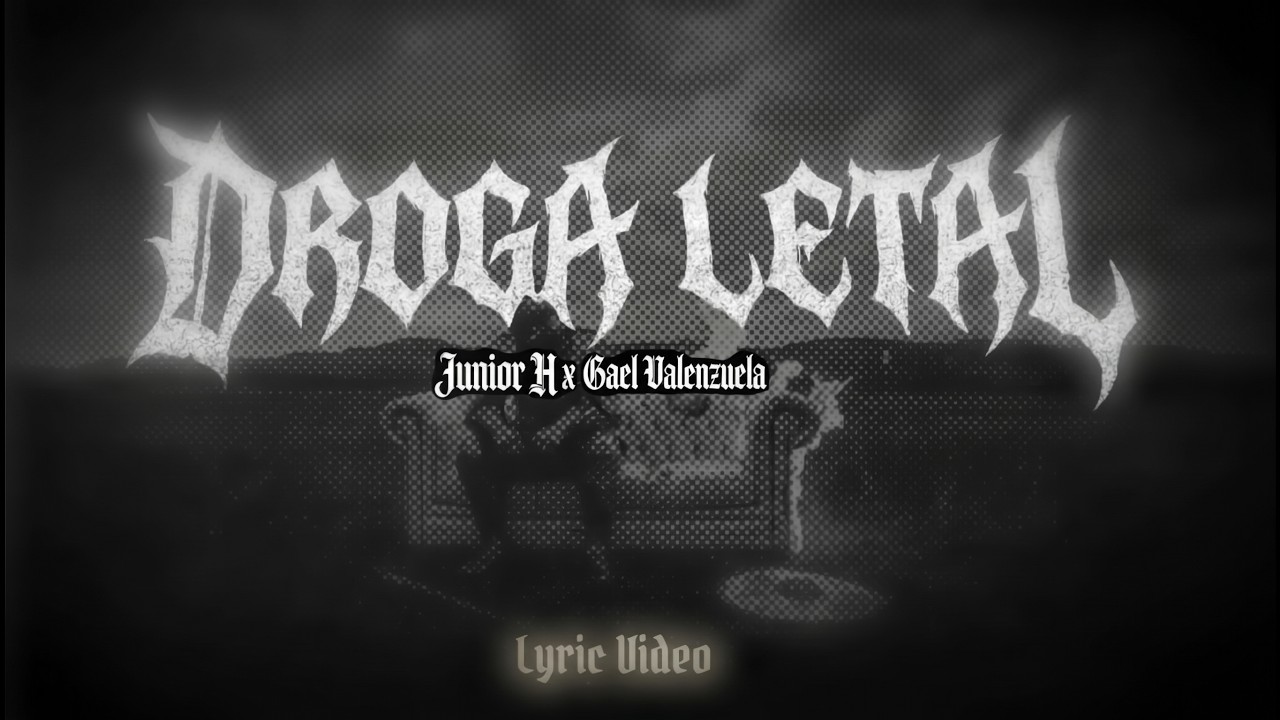 Junior H, Gael Valenzuela - DROGA LETAL (Lyric Video)