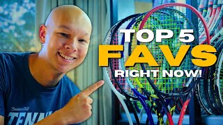 My Top 5 Favourite Racquets Right Now