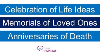 Memorials of Loved Ones, Celebration of Life Ideas, Ways to Celebrate First Anniversaries