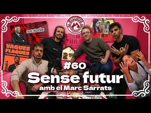 L'Arrabassada #60 - Sense futur (amb el Marc Sarrats)