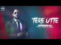 Tere Utte Full Audio Song Amrinder Gill Punjabi Song Speed Records