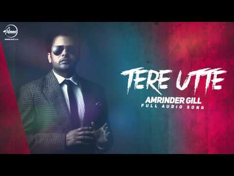 Tere Utte ( Full Audio Song) | Amrinder Gill  | Punjabi Song | Speed Records