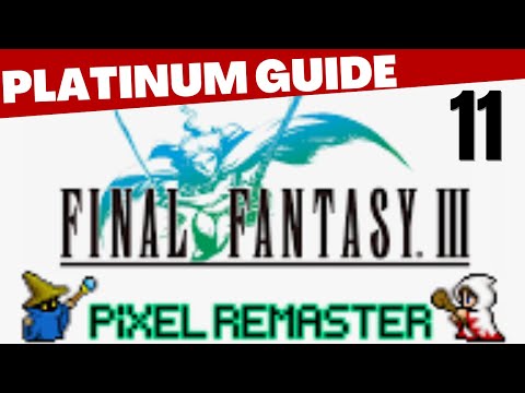 Final Fantasy 3 (III) Pixel Remaster Platinum Trophy Guide - Part 11: Eureka / The Legendary Weapons