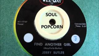 FIND ANOTHER GIRL - JERRY BUTLER