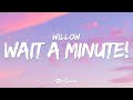 WILLOW - Wait A Minute! (Lyrics)  | [1 Hour Version]