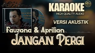 Download lagu Jangan Pergi Karaoke ( FAUZANA & APRILIAN ) Akustik Version mp3 Download lagu Jangan Pergi Karaoke ( FAUZANA & APRILIAN ) Akustik Version mp3