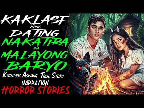 KAKLASE KONG DATING NAKATIRA SA MALAYONG BARYO | Kwentong Aswang | True Story