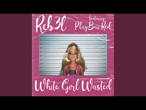 White Girl Wasted (feat. Playboii Red)