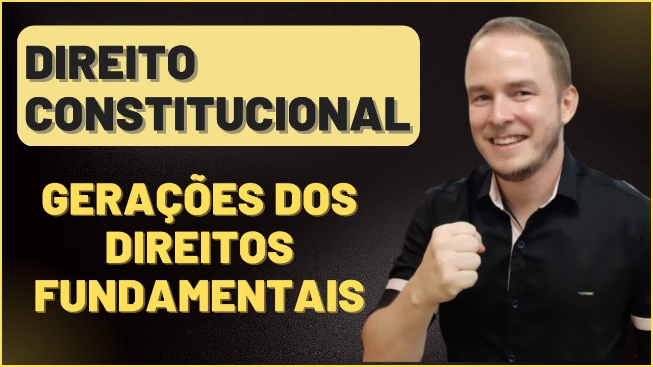 Direito Constitucional - CF: Gerações ou Dimensões dos Direitos Fundamentais