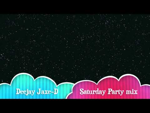 GREATEST Saturday Party Mix - Deejay Jaxe-D.m4v