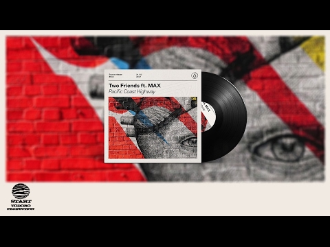 Two Friends ft. MAX - Pacific Coast Highway (Extended Mix)