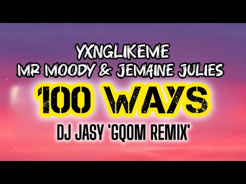 Mr Moody, Jemaine Julies - 100 Ways (DJ Jasy 'Gqom Remix')