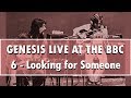 Genesis Live at BBC #6 - Looking for Someone [cleaned & edited]