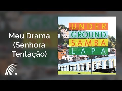 Underground Samba Lapa - Meu Drama (Senhora Tentação) - Underground Samba Lapa