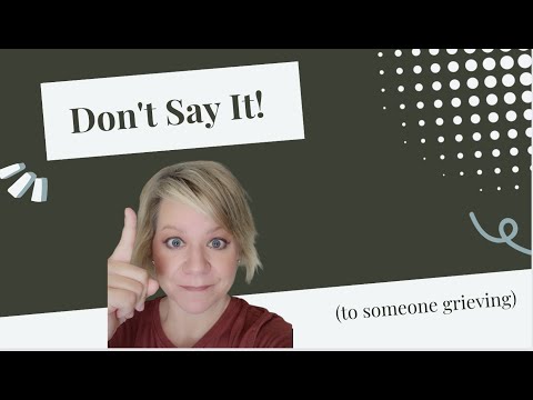 5 Things You Should NEVER Say to Someone Who's Lost a Child (or ANYONE grieving)!