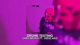 drunk texting - chris brown ft. jhene aiko [sped up]