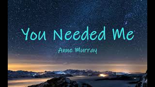 [[ You Needed Me ~ Anne Murray  | lyrics ]]