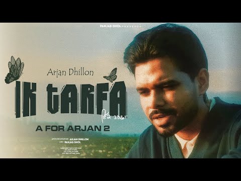 Ik Tarfa - Arjan Dhillon | A For Arjan 2 | Sachin Kandara | New Punjabi Song