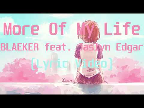 BLAEKER feat  Jaslyn Edgar - More Of My Life(Lyric Video)
