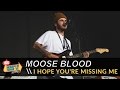 Moose Blood - I Hope You're Missing Me (Live ...