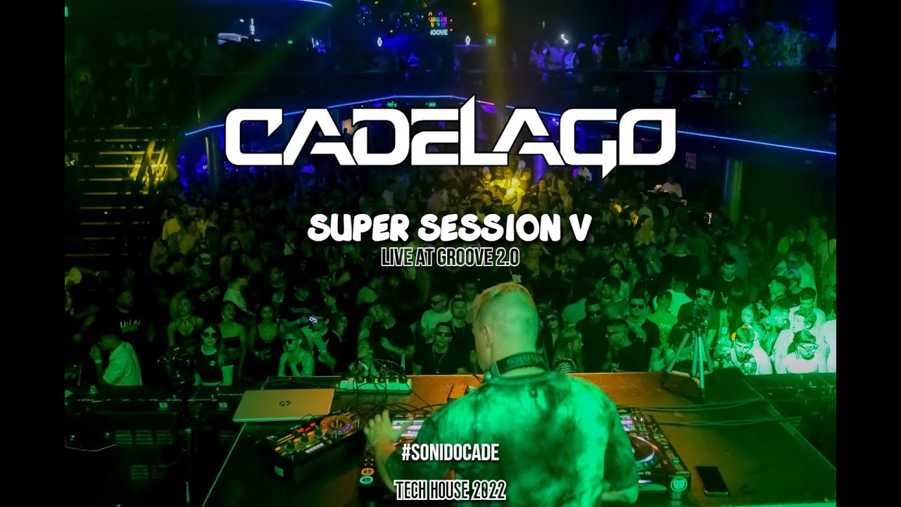 CADELAGO @ Groove 2.0 - SUPER SESSION V (Tech House Mix Noviembre 2022)