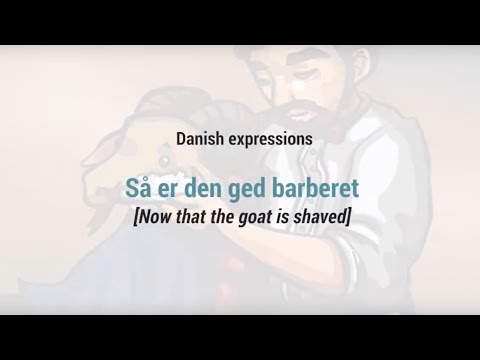 Danish Expressions & Idioms - "Så er den ged barberet" (Now that goat has been shaved)