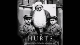 Hurts - All I Want for Christmas Is New Year&#39;s Day (Audio)
