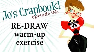 Jo's Crapbook: Episode 04- ReDraw Exercise