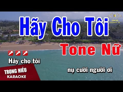Karaoke Hãy Cho Tôi Tone Nữ Nhạc Sống | Trọng Hiếu