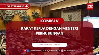 KOMISI V DPR RI RAPAT KERJA DENGAN MENTERI PERHUBUNGAN