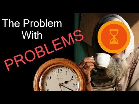 The Problem With Problems And Why That's A Problem